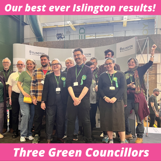 Our best ever Islington results! Three Green Councillors